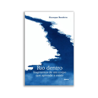 Rio dentro: fragmentos de um corpo que aprende a existir