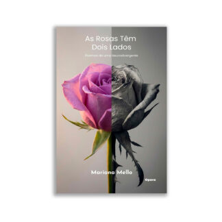 As rosas têm dois lados