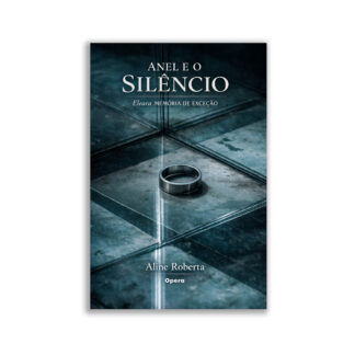 Anel e o silêncio: Eleara Memória de exceção