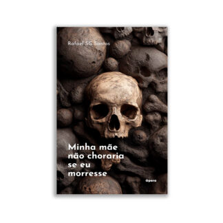 Minha mãe não choraria se eu morresse